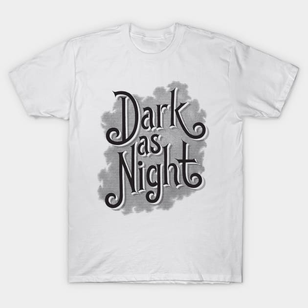 Dark as Night T-Shirt by DamianKing